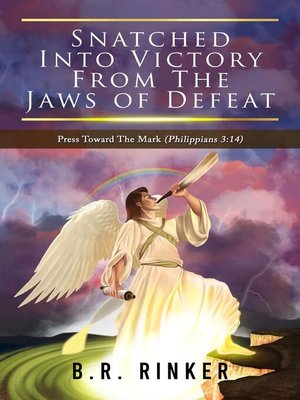 cover image of Snatched into Victory From the Jaws of Defeat